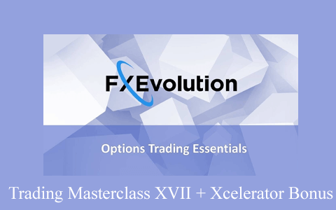 Trading Masterclass XVII + Xcelerator Bonus (Lifetime Updates Included)