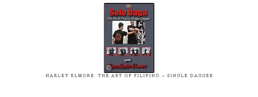 HARLEY ELMORE: THE ART OF FILIPINO – SINGLE DAGGER