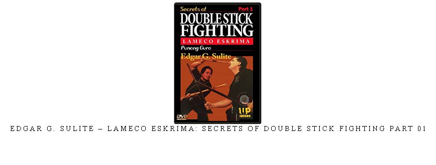 EDGAR G. SULITE – LAMECO ESKRIMA: SECRETS OF DOUBLE STICK FIGHTING PART 01