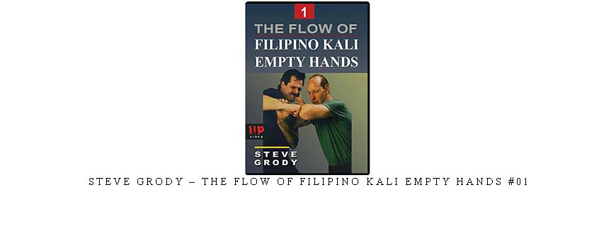 STEVE GRODY – THE FLOW OF FILIPINO KALI EMPTY HANDS #01