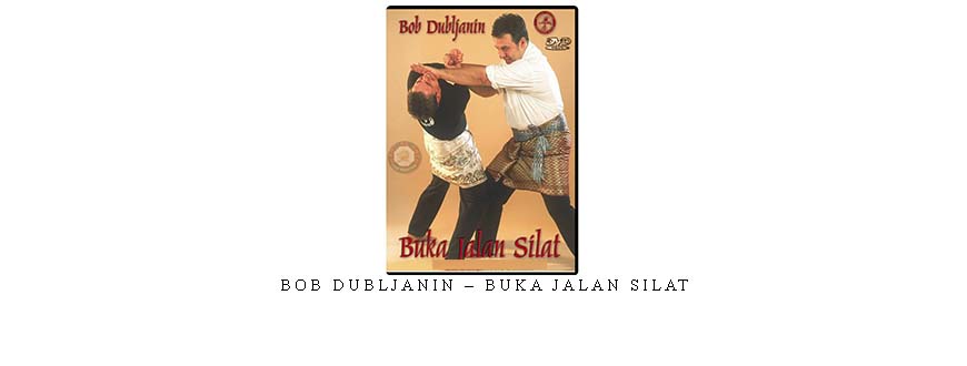 BOB DUBLJANIN – BUKA JALAN SILAT