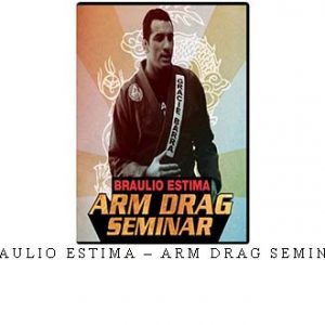 BRAULIO ESTIMA – ARM DRAG SEMINAR