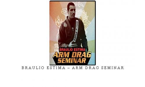 BRAULIO ESTIMA – ARM DRAG SEMINAR | Digital Download