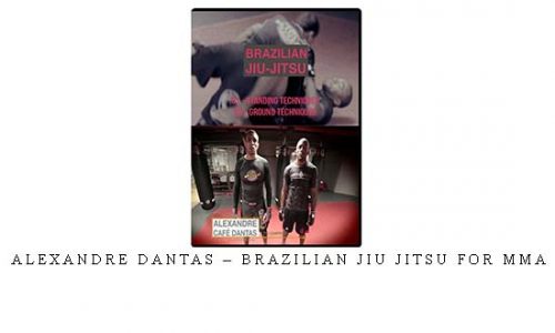 ALEXANDRE DANTAS – BRAZILIAN JIU JITSU FOR MMA | Digital Download