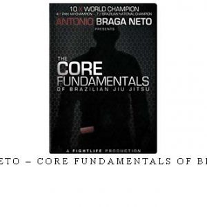 ANTONIO BRAGA NETO – CORE FUNDAMENTALS OF BRAZILIAN JIU JITSU