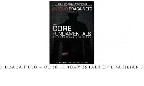 ANTONIO BRAGA NETO – CORE FUNDAMENTALS OF BRAZILIAN JIU JITSU | Digital Download