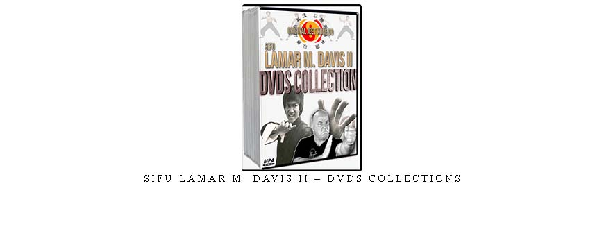 SIFU LAMAR M. DAVIS II – DVDS COLLECTIONS