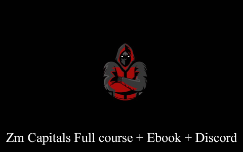 Zm Capitals Full course + Ebook + Discord