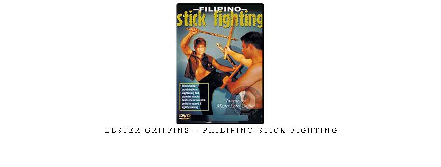 LESTER GRIFFINS – PHILIPINO STICK FIGHTING