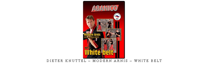 DIETER KNUTTEL – MODERN ARNIS – WHITE BELT