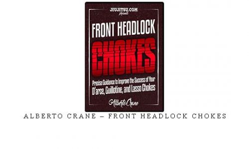 ALBERTO CRANE – FRONT HEADLOCK CHOKES | Digital Download