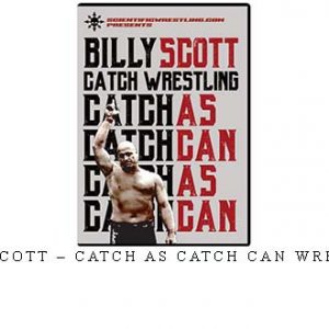 BILLY SCOTT – CATCH AS CATCH CAN WRESTLING