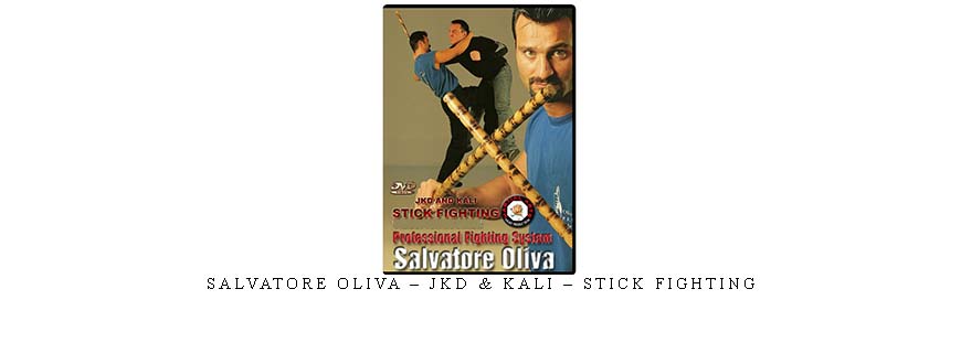 SALVATORE OLIVA – JKD & KALI – STICK FIGHTING