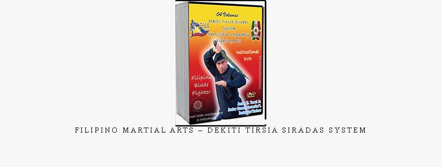 FILIPINO MARTIAL ARTS – DEKITI TIRSIA SIRADAS SYSTEM