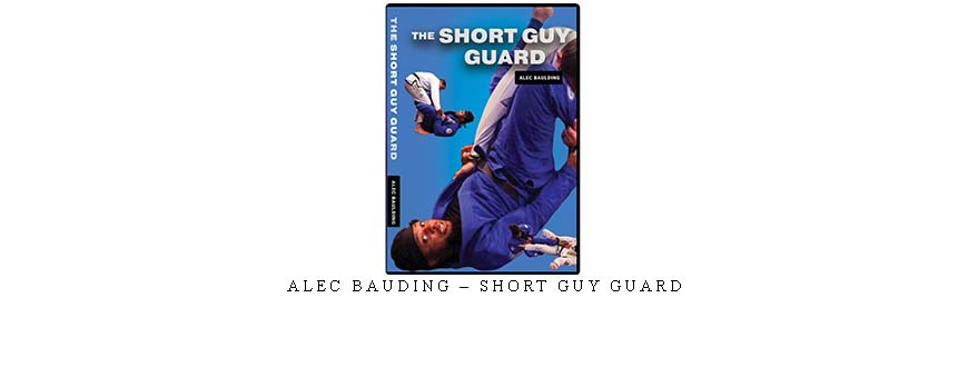 ALEC BAUDING – SHORT GUY GUARD