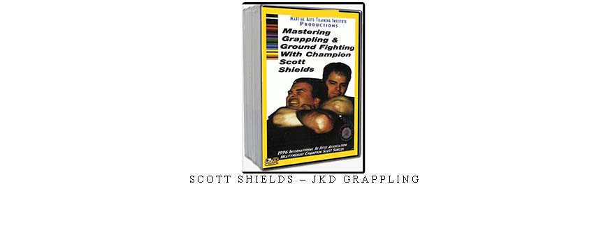 SCOTT SHIELDS – JKD GRAPPLING