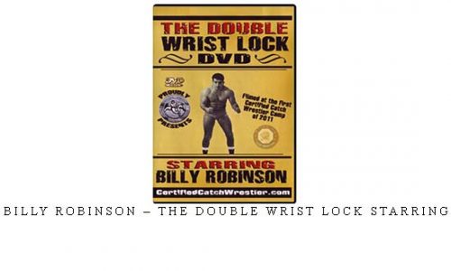 BILLY ROBINSON – THE DOUBLE WRIST LOCK STARRING | Digital Download