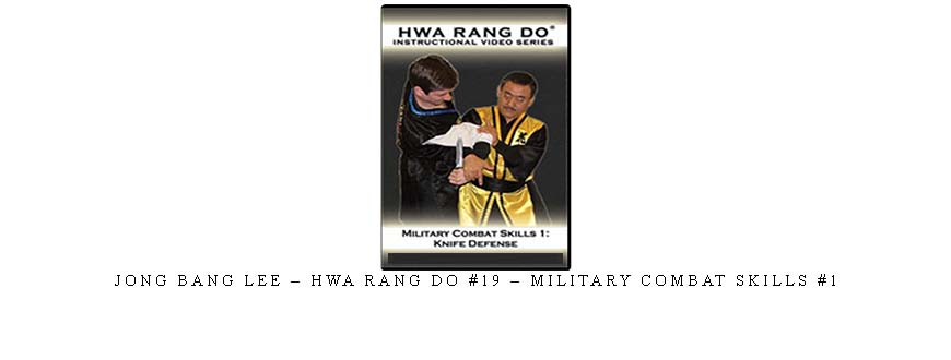 JONG BANG LEE – HWA RANG DO #19 – MILITARY COMBAT SKILLS #1