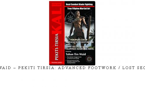 TIM WAID – PEKITI TIRSIA: ADVANCED FOOTWORK / LOST SECRETS | Digital Download