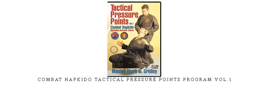 COMBAT HAPKIDO TACTICAL PRESSURE POINTS PROGRAM VOL.1