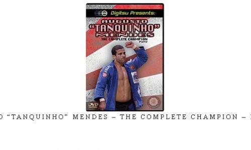 AUGUSTO “TANQUINHO” MENDES – THE COMPLETE CHAMPION – PARTE 02 | Digital Download