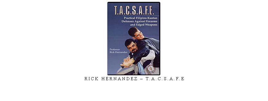 RICK HERNANDEZ – T.A.C.S.A.F.E