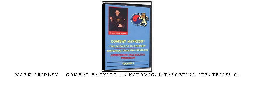 MARK GRIDLEY – COMBAT HAPKIDO – ANATOMICAL TARGETING STRATEGIES 01