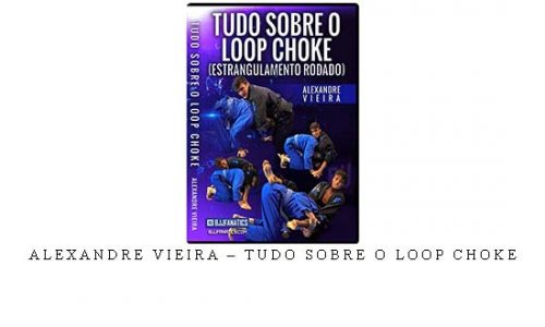 ALEXANDRE VIEIRA – TUDO SOBRE O LOOP CHOKE | Digital Download