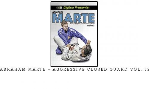 ABRAHAM MARTE – AGGRESSIVE CLOSED GUARD VOL. 02 | Digital Download