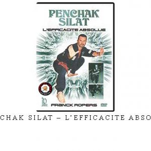 PENCHAK SILAT – L’EFFICACITE ABSOLUE