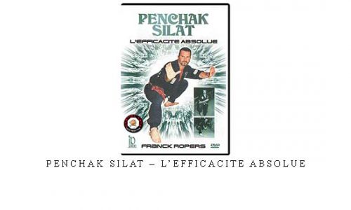 PENCHAK SILAT – L’EFFICACITE ABSOLUE | Digital Download