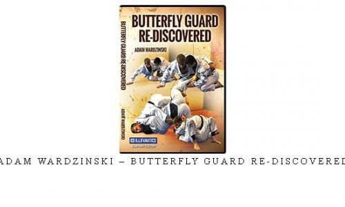 ADAM WARDZINSKI – BUTTERFLY GUARD RE-DISCOVERED | Digital Download