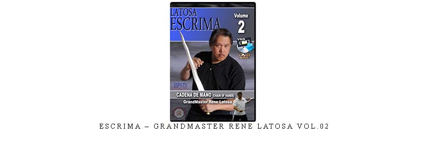 ESCRIMA – GRANDMASTER RENE LATOSA VOL.02