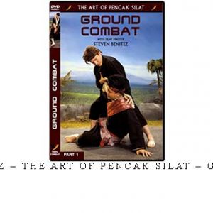 STEVEN BENITEZ – THE ART OF PENCAK SILAT – GROUND COMBAT