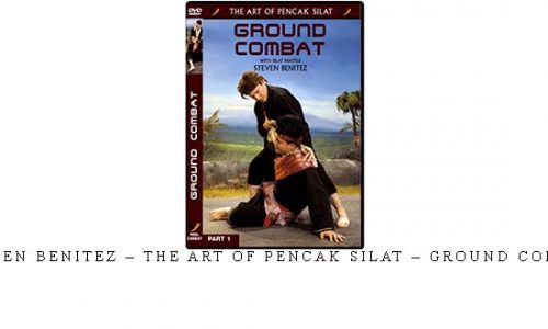 STEVEN BENITEZ – THE ART OF PENCAK SILAT – GROUND COMBAT | Digital Download