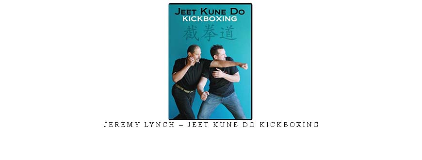 JEREMY LYNCH – JEET KUNE DO KICKBOXING