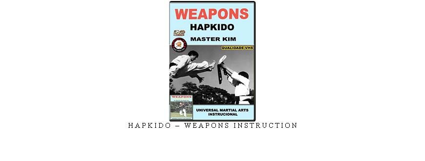 HAPKIDO – WEAPONS INSTRUCTION