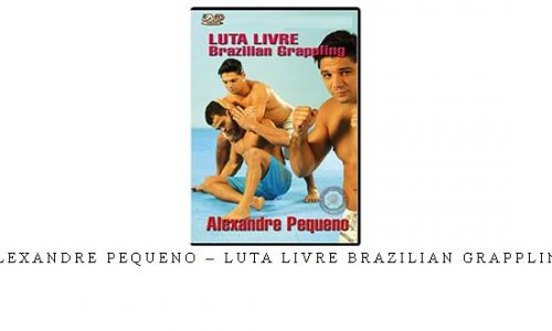 ALEXANDRE PEQUENO – LUTA LIVRE BRAZILIAN GRAPPLING | Digital Download