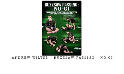 ANDREW WILTSE – BUZZSAW PASSING – NO GI | Digital Download