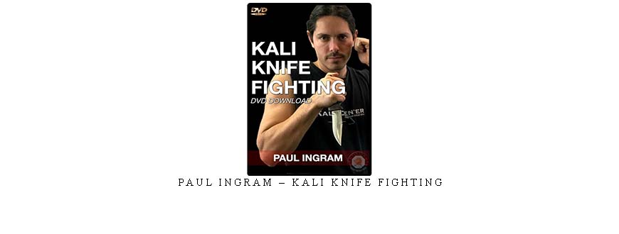 PAUL INGRAM – KALI KNIFE FIGHTING