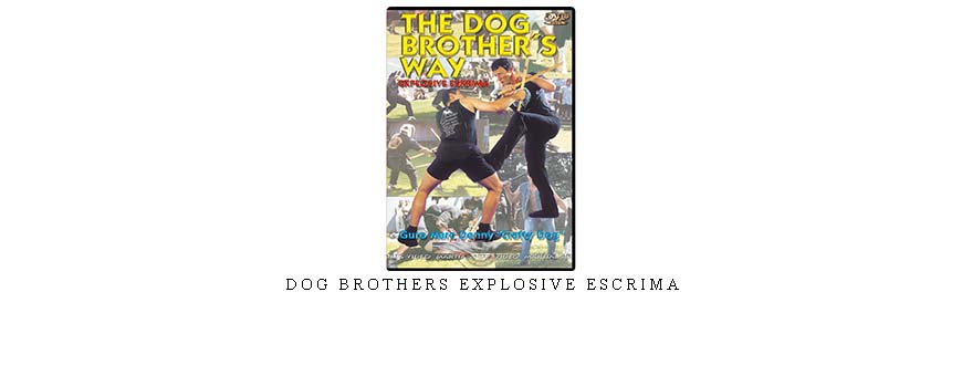 DOG BROTHERS EXPLOSIVE ESCRIMA