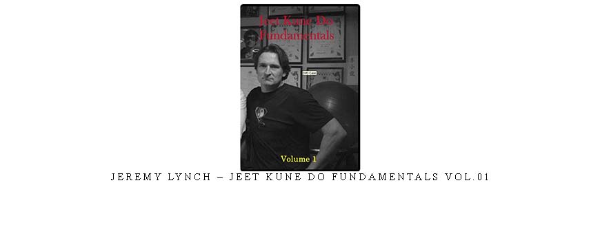 JEREMY LYNCH – JEET KUNE DO FUNDAMENTALS VOL.01