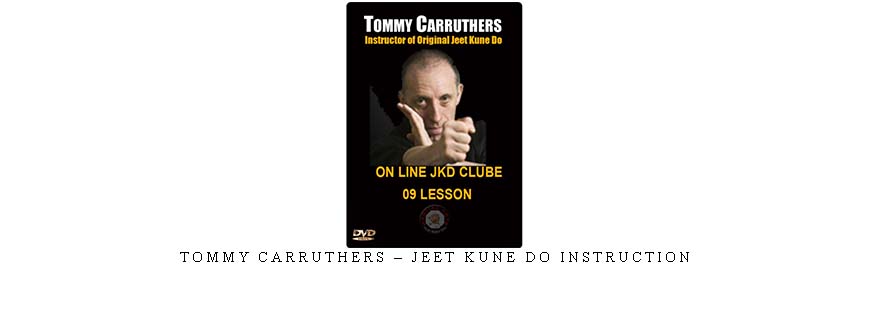 TOMMY CARRUTHERS – JEET KUNE DO INSTRUCTION