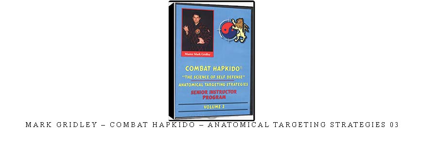 MARK GRIDLEY – COMBAT HAPKIDO – ANATOMICAL TARGETING STRATEGIES 03