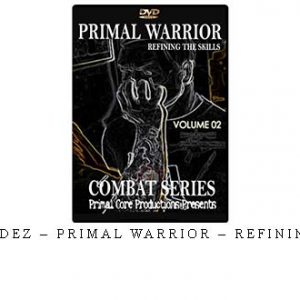 RICK HERNANDEZ – PRIMAL WARRIOR – REFINING THE SKILLS