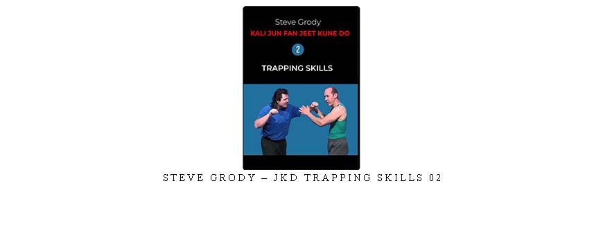 STEVE GRODY – JKD TRAPPING SKILLS 02