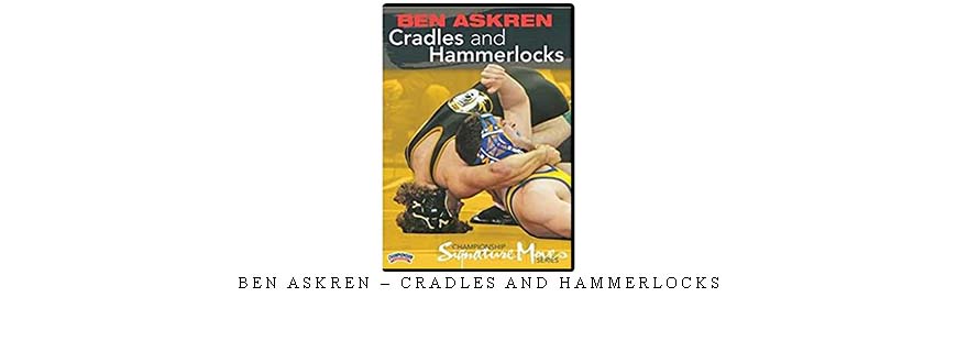 BEN ASKREN – CRADLES AND HAMMERLOCKS