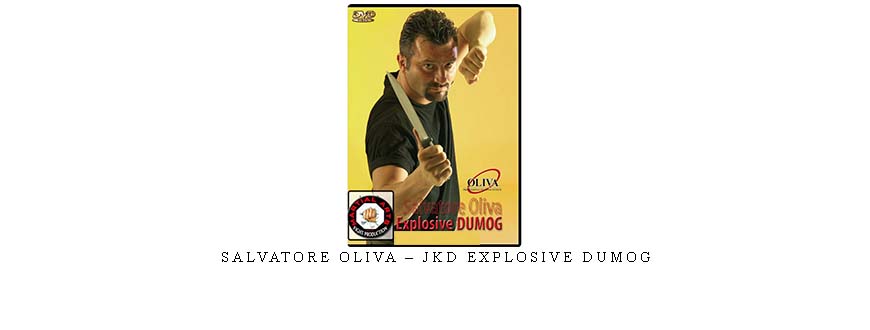 SALVATORE OLIVA – JKD EXPLOSIVE DUMOG