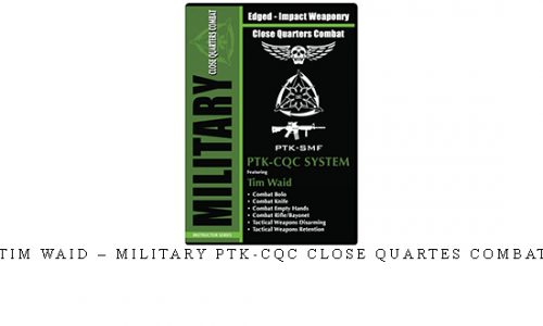 TIM WAID – MILITARY PTK-CQC CLOSE QUARTES COMBAT | Digital Download