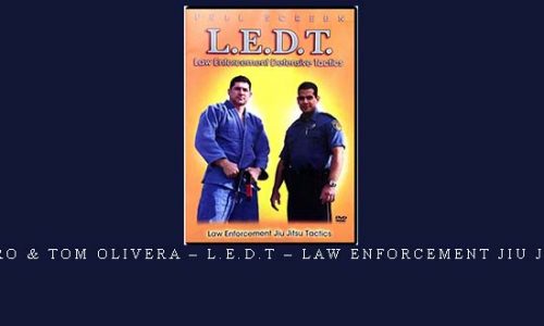 ALAN SHEBARO & TOM OLIVERA – L.E.D.T – LAW ENFORCEMENT JIU JITSU TACTICS | Digital Download